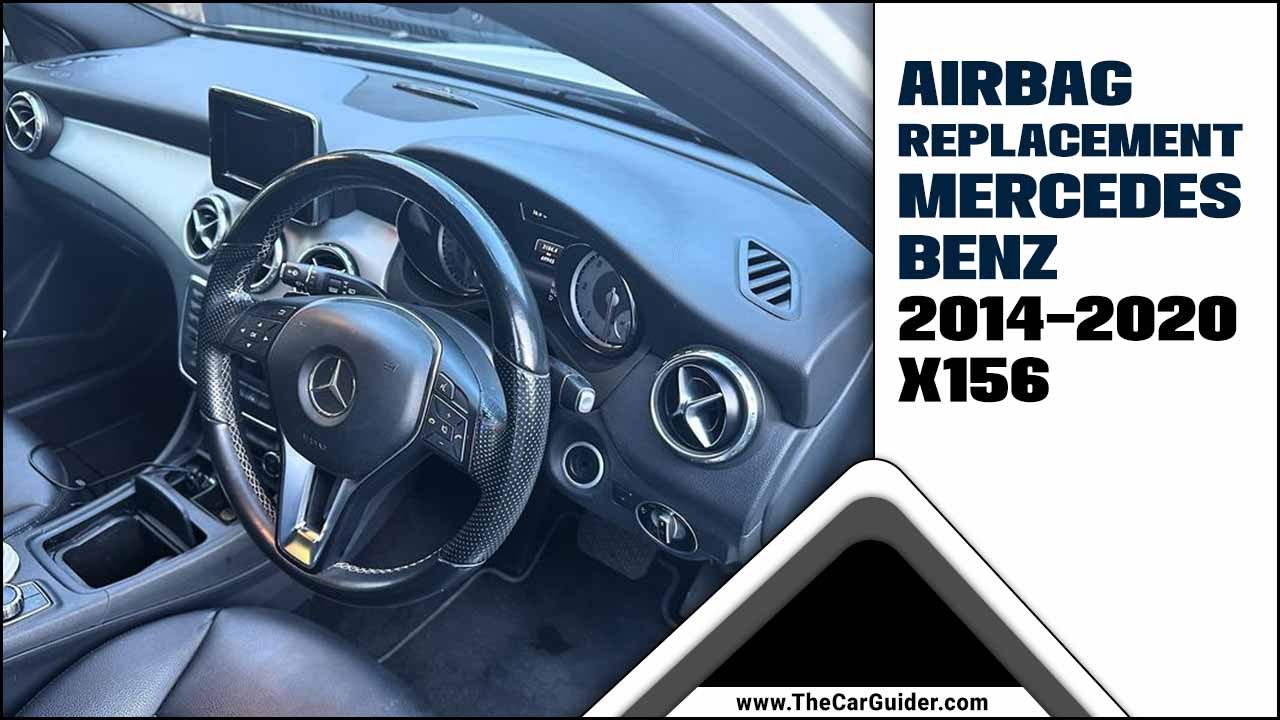 Airbag Replacement Mercedes-Benz 2014–2020 X156