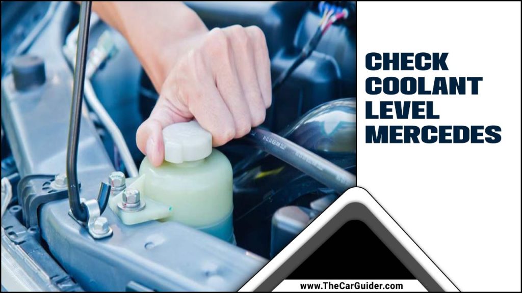 Check Coolant Level Mercedes