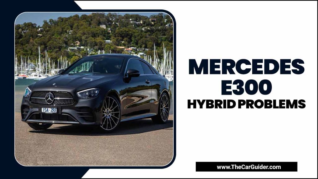 Mercedes E300 Hybrid Problems
