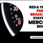 Red & Yellow Park Brake Light Stays On Mercedes-Benz – Reasons And Solutions