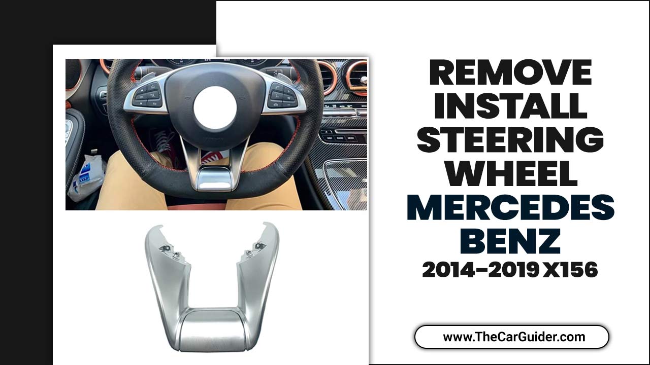Remove/Install Steering Wheel Mercedes-Benz 2014-2019 X156