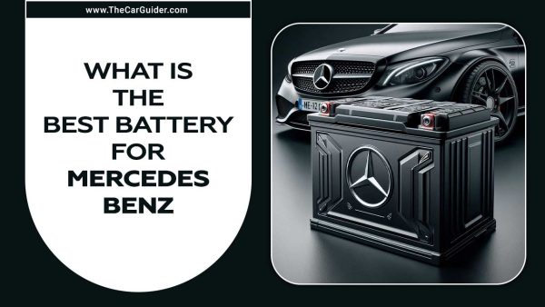 What Is The Best Battery For Mercedes-Benz? 4 Best Types