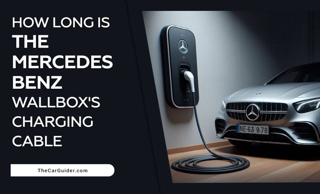 How Long Is The Mercedes Benz Wallboxs Charging Cable