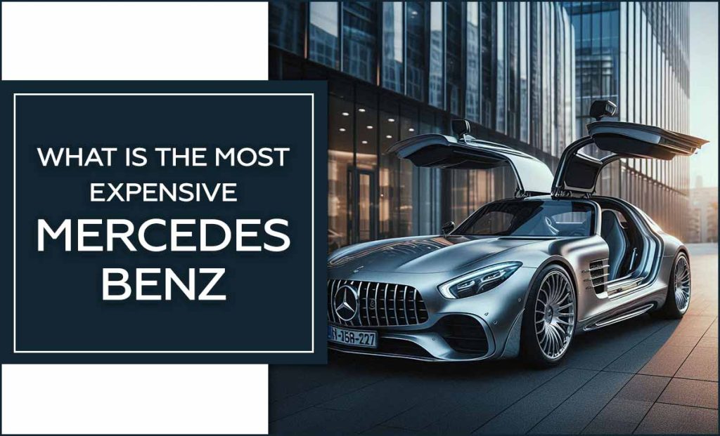 What Is The Most Expensive Mercedes-Benz