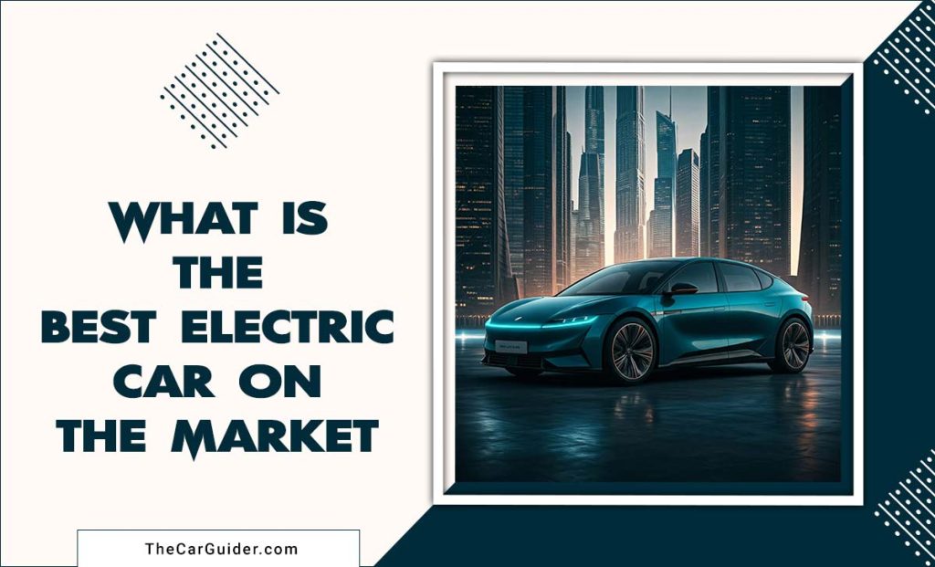 What is the best electric car on the market