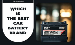 The Best Car Battery Brand: A Complete Guide