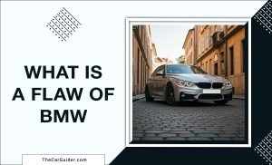 What Is A Flaw Of BMW? Common Problems And How To Avoid Them