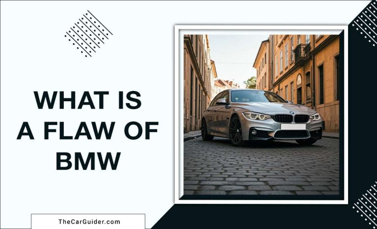 What Is A Flaw Of BMW? Common Problems And How To Avoid Them