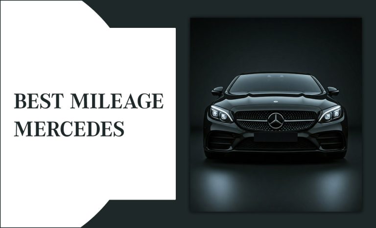 Best Mileage Mercedes: Top Models For Efficiency And Performance