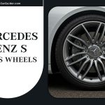 Mercedes-Benz S-Class Wheels: The Ultimate Guide For Upgrades