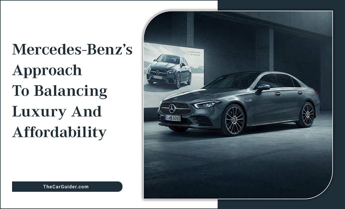 Mercedes-Benz’s Approach To Balancing Luxury And Affordability