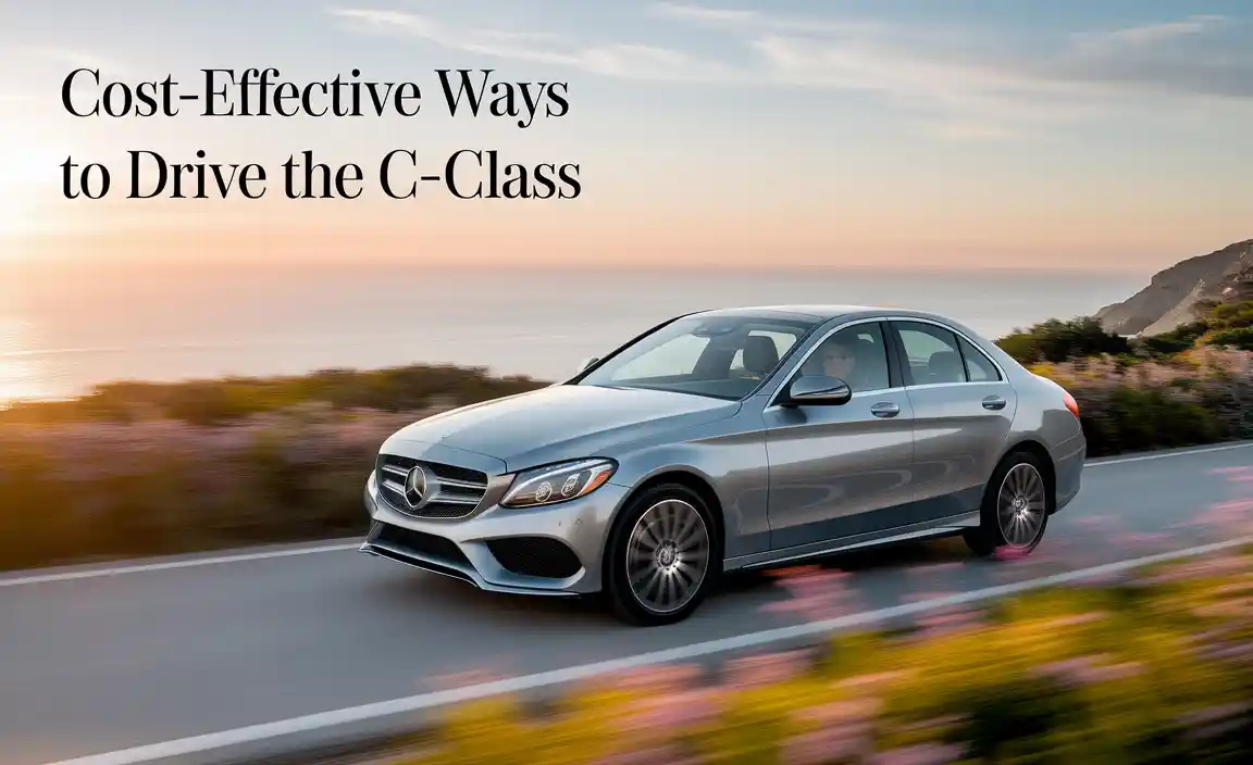 Cost‑Effective Ways To Drive The C‑Class